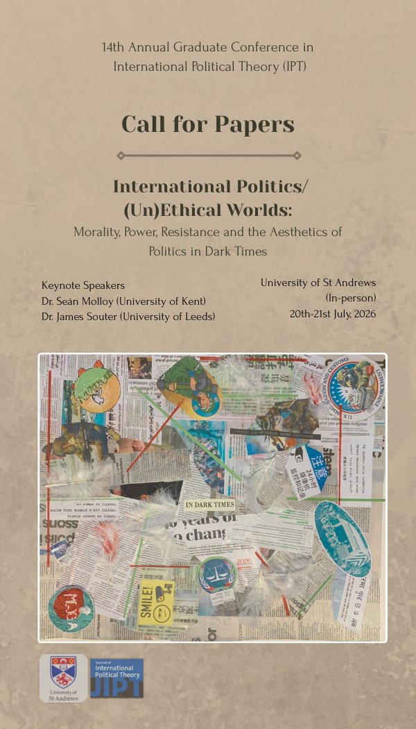 StAndrewsIPT's tweet photo. CALL FOR PAPERS - 1 WEEK LEFT!
International Politics/(Un)Ethical Worlds: Morality, Power, Resistance and the Aesthetics of Politics in Dark Times.
20th-21st July 2026│In-Person│@StAndrewsIR
Keynotes: @SeanMolloyIR @JSouter2
Call closes: 20th April 2026

https://t.co/NMOLcSNrbT https://t.co/rQjoFuYoxt