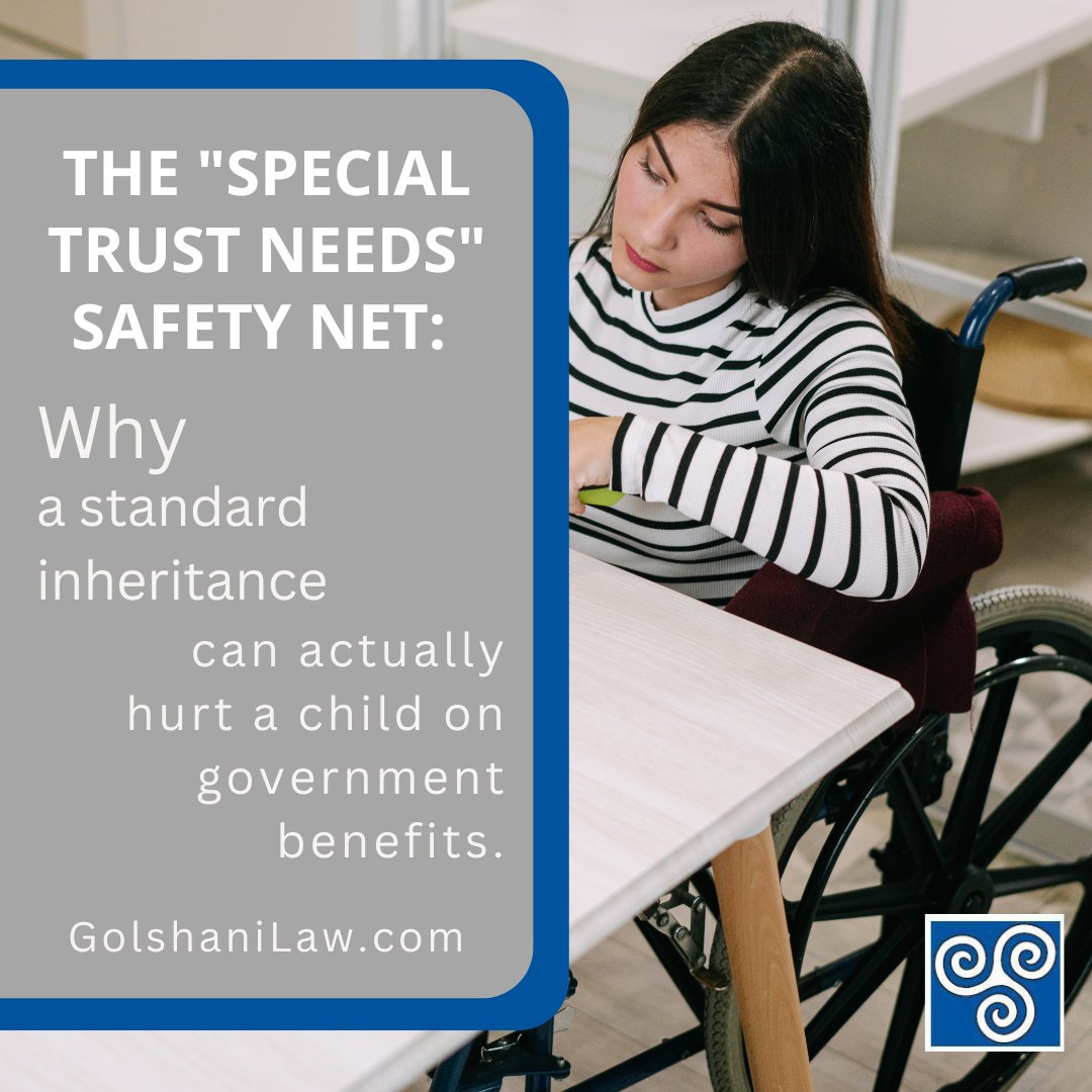 Leaving money directly to a child who receives SSI or Medi-Cal can disqualify them from the benefits they depend on. A Special Needs Trust lets you provide for them without putting those benefits at risk.

Let's review your plan.

📞(818) 334-2805
🌐 GolshaniLaw.com