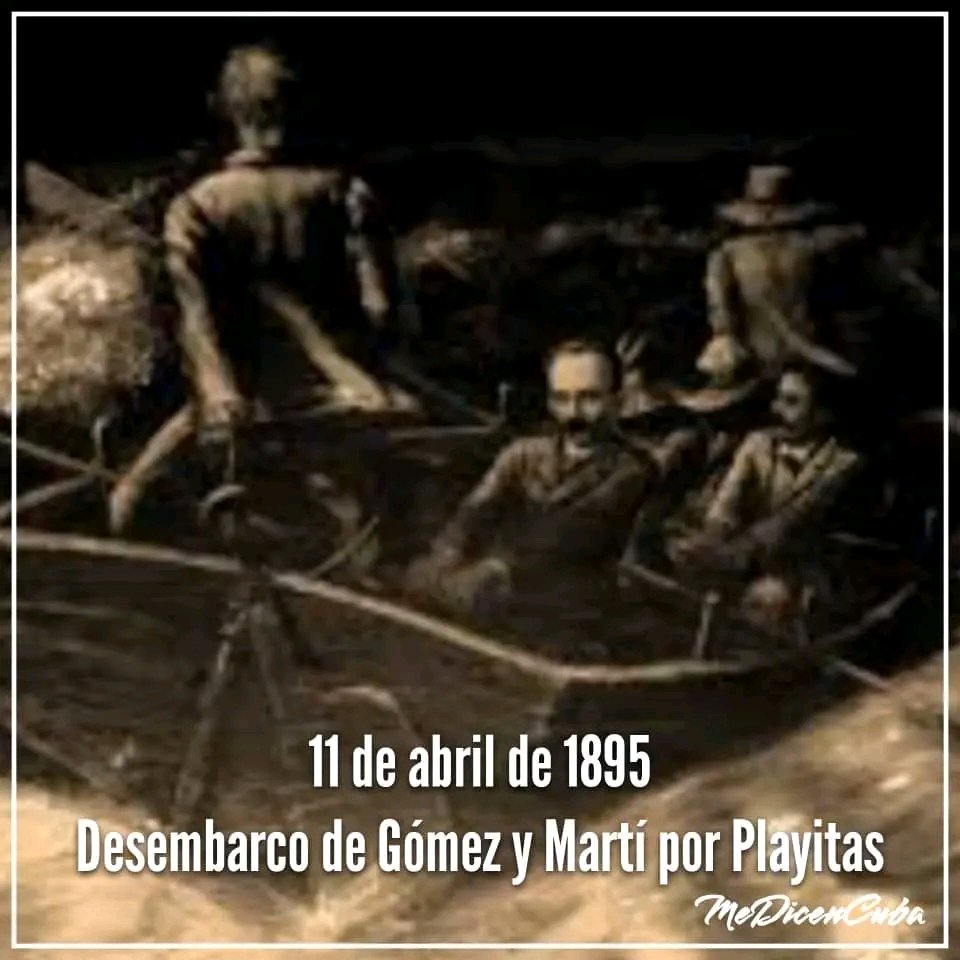 11 de abril de 1895 José Martí, Máximo Gómez y un pequeño grupo de patriotas desembarcan por Playita, en la costa sur de la actual provincia Guantánamo.
#CubaViveEnSuHistoria