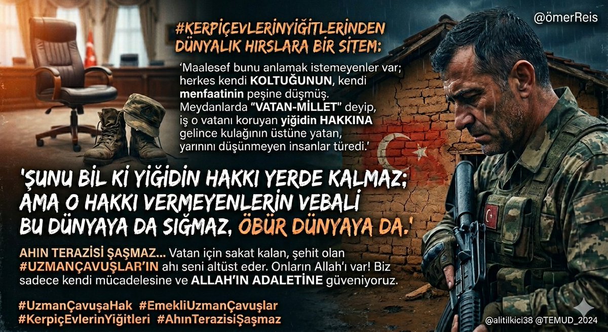 📢 #KerpiçEvlerinYiğitleri’nden Dünyalık Hırslara Bir Sitem!

​ Maalesef bunu anlamak istemeyenler var; herkes kendi koltuğunun, kendi menfaatinin peşine düşmüş. Meydanlarda "vatan-millet" deyip, iş o vatanı koruyan yiğidin hakkına gelince kulağının üstüne yatan, yarınını