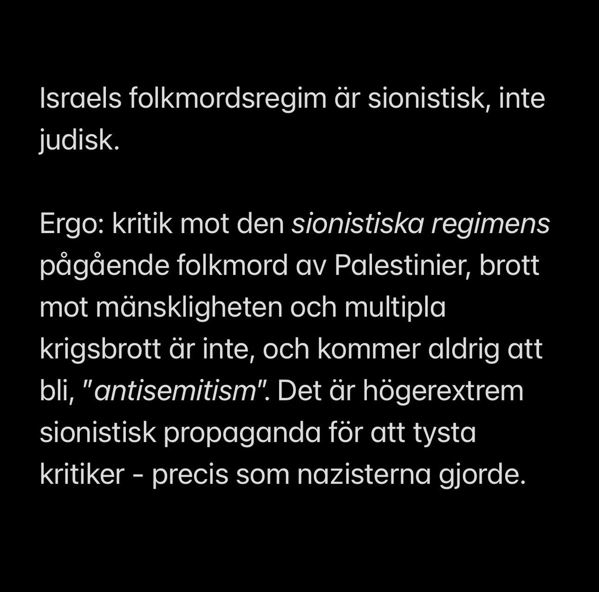 Varför kritik mot den israeliska regimens pågående folkmord, brott mot mänskligheten och multipla krigsbrott inte är, och aldrig kommer att bli, antisemitism.