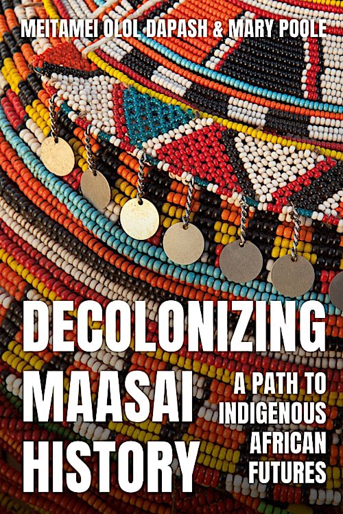 Udadisi's tweet image. Decolonizing Maasai History: A Path to Indigenous African Futures -Meitamei Olol Dapash and Mary Poole

bloomsburycollections.com/monograph-deta… #PDF #OpenSource #Free
