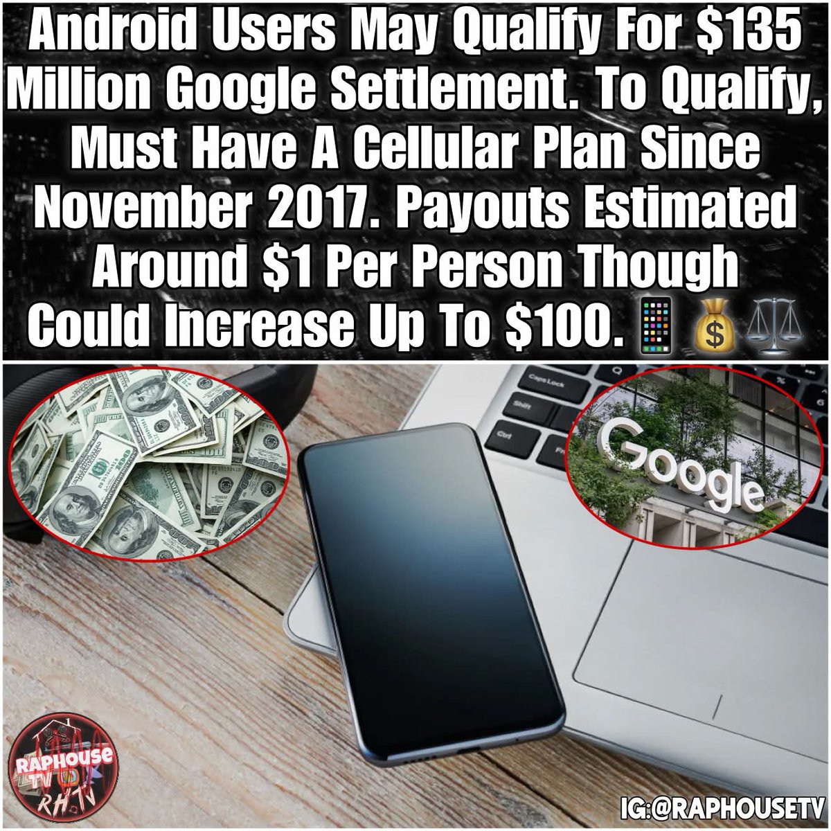 raphousetv2's tweet photo. Android Users May Qualify For $135 Million Google Settlement. To Qualify, Must Have A Cellular Plan Since November 2017. Payouts Estimated Around $1 Per Person Though Could Increase Up To $100. https://t.co/aELEE3jJqf