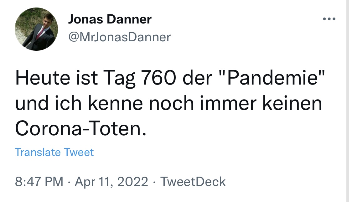 "Heute ist Tag 760 der "Pandemie" und ich kenne noch immer keinen Corona-Toten."

11.04.2022 #RichtigErinnern