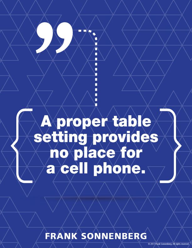 FSonnenberg's tweet image. “A proper table setting provides no place for a cell phone.” ~ Frank Sonnenberg ➤ bit.ly/2uRqIzA @FSonnenberg #Manners #Meals