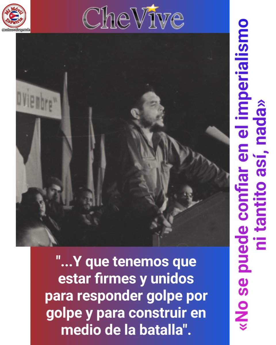 (...) Y que tenemos que estar firmes y unidos para responder golpe por golpe y para construir en medio de la batalla. y la del odio inextinguible al enemigo imperialista que nos haga estar constantemente alertas y nos haga ser inflexibles. #CheVive #MatancerosEnVictoria