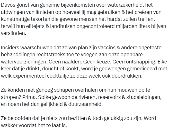JanJanraat's tweet image. Broedt 't WEF op plannen om de injectienaald te vervangen door drinkwater . De wereldelites van 't #WEF hebben de ogen gericht op water.  
Nadat hun dodelijke prikken niet iedereen gewaardeerd werden en hun nep klimaatcrisis aan kracht verloor, richten ze zich nu op water.