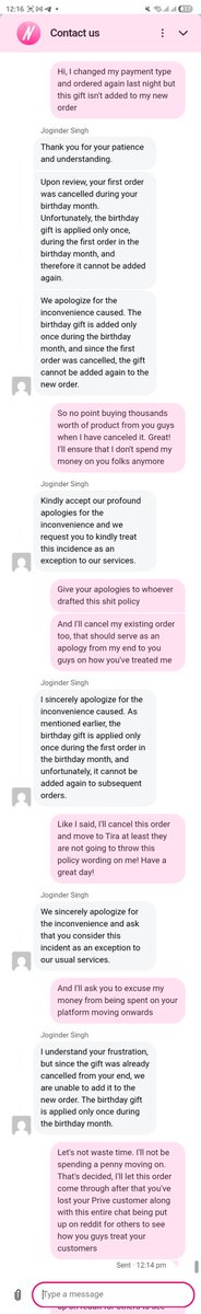 So <a href="/MyNykaa/">Nykaa</a> scams customers (Prive status) by saying their policy is birthday month gifts applied only to first order. What they bury in the fine print is, if you cancel the order for whatever reasons (in my case it was to change the payment type) they'll forefit the gift.
