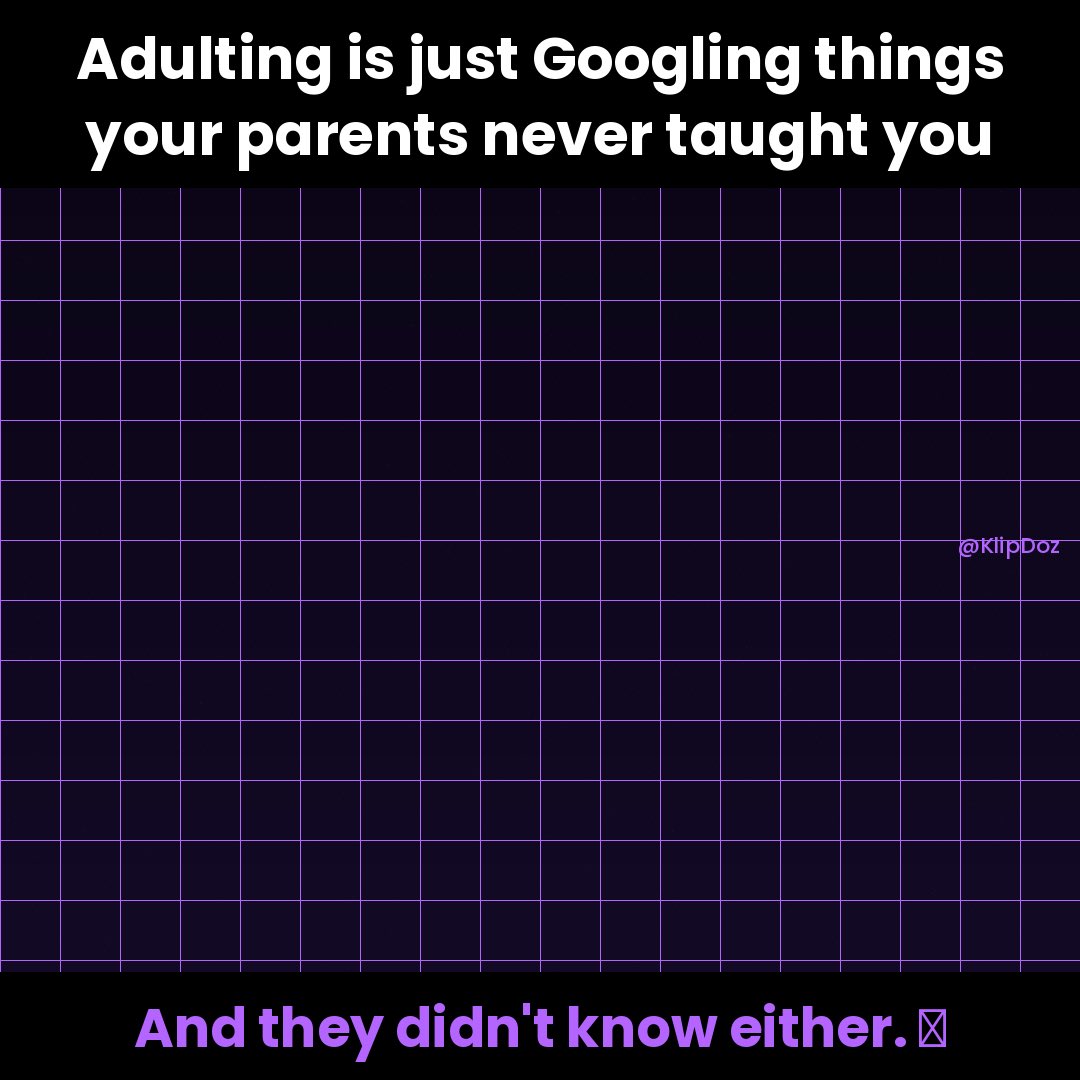 KlipDoz's tweet photo. Adulting is just Googling things your parents never taught you. 💀 #KlipDoz https://t.co/allaQUA6yu