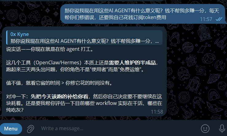 它自己心里还是门清的

现在用 #openclaw 也好，用 #hermes 也好，每天开机了就是给他们fix bugs

钱没给我赚一分
每天花大把时间来给他们调试这个调试那个

关键是还得我自己花钱买订阅买token买api

图啥？

这是ai agent给我打工？是我给agent打工还差不多😅