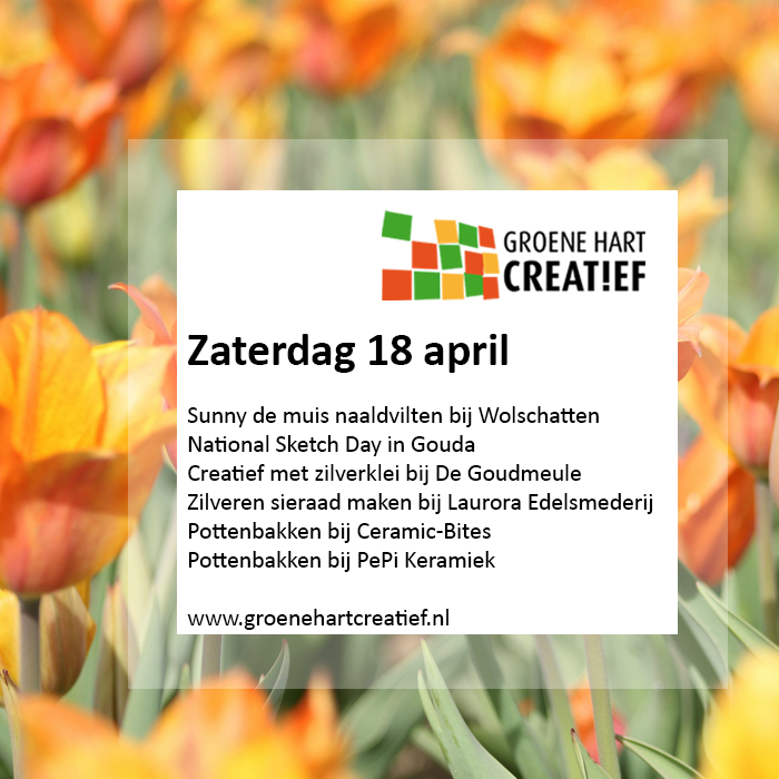 Za 18 april
9.30: Pottenbakken - Ceramic-Bites
10.00: Creatief met zilverklei - De Goudmeule
10.45: National Sketch Day
13.00: Sunny de muis naaldvilten - Wolschatten
13.30: Pottenbakken - PePi Keramiek
14.00: Zilveren sieraad maken - Laurora Edelsmederij
 groenehartcreatief.nl