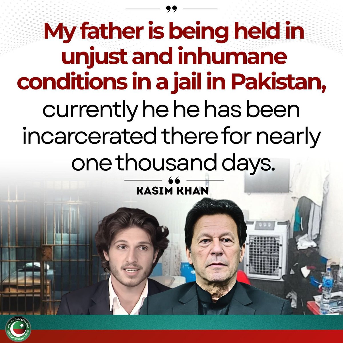 عمران خان کے صاحبزادے قاسم خان نے نیویارک ٹائمز سے بات چیت کرتے ہوئے بتایا ہے کہ 
"میرے والد کو انتہائی غیر انسانی حالات میں جیل میں رکھا گیا ہے- انھیں اس ظالمانہ قید تنہائی میں رہتے ہوئے تقریباً ایک ہزار دن ہو گئے ہیں"-
#امن_کا_علمبردار_عمران_خان 
#SaveImranKhansEyesight