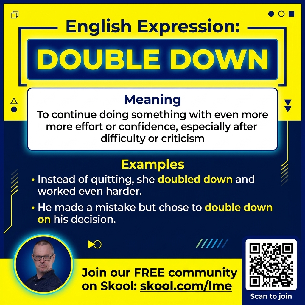 coachshane's tweet photo. English Expression: “Double down”

Meaning: To continue doing something with even more effort or confidence, especially after facing criticism or difficulty.

Examples:
“Instead of quitting, she doubled down and worked even harder.”
“He made a mistake but chose to double down on his decision.”

Want to use powerful English expressions with confidence?
👉 Join our FREE community on Skool: https://t.co/RD8g6rGJNa

Together, LET'S MASTER ENGLISH!