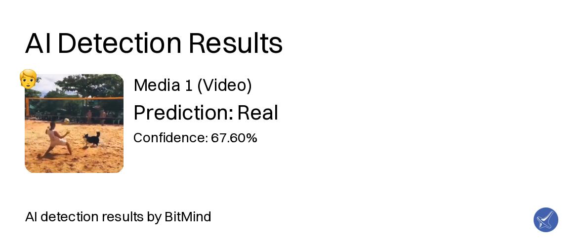 yugosai's tweet photo. @tofino_btc @MiniAnimales 🔍 AI Detection Results 🔍

Analyzed 1 item

🎬 Media 1 (Video): 👤 Real (67.60%)

Thank you for using BitMind AI detection! 🙏 https://t.co/SRsOOtEjsT