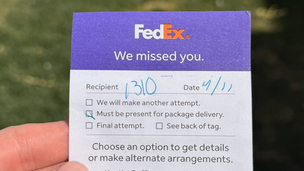 Well DUH. If I did NOT have to be present for package delivery, the package would be here instead of this note.

This single checkbox summarizes all of FedEx’s incompetence.