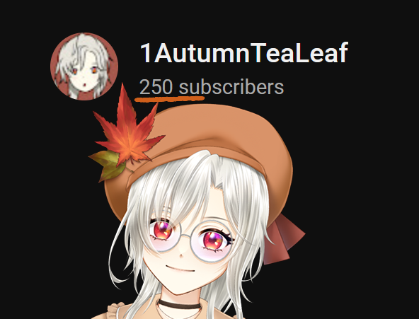 Thank you so much for 250 subscribers on YouTube! 🍵🍂

It's a very small goal to hit &amp; I only upload when I feel like it and don't have a schedule for things. 

Thank you to the people who are kind enough to indulge me in making these &amp; you guys for watching them!!
