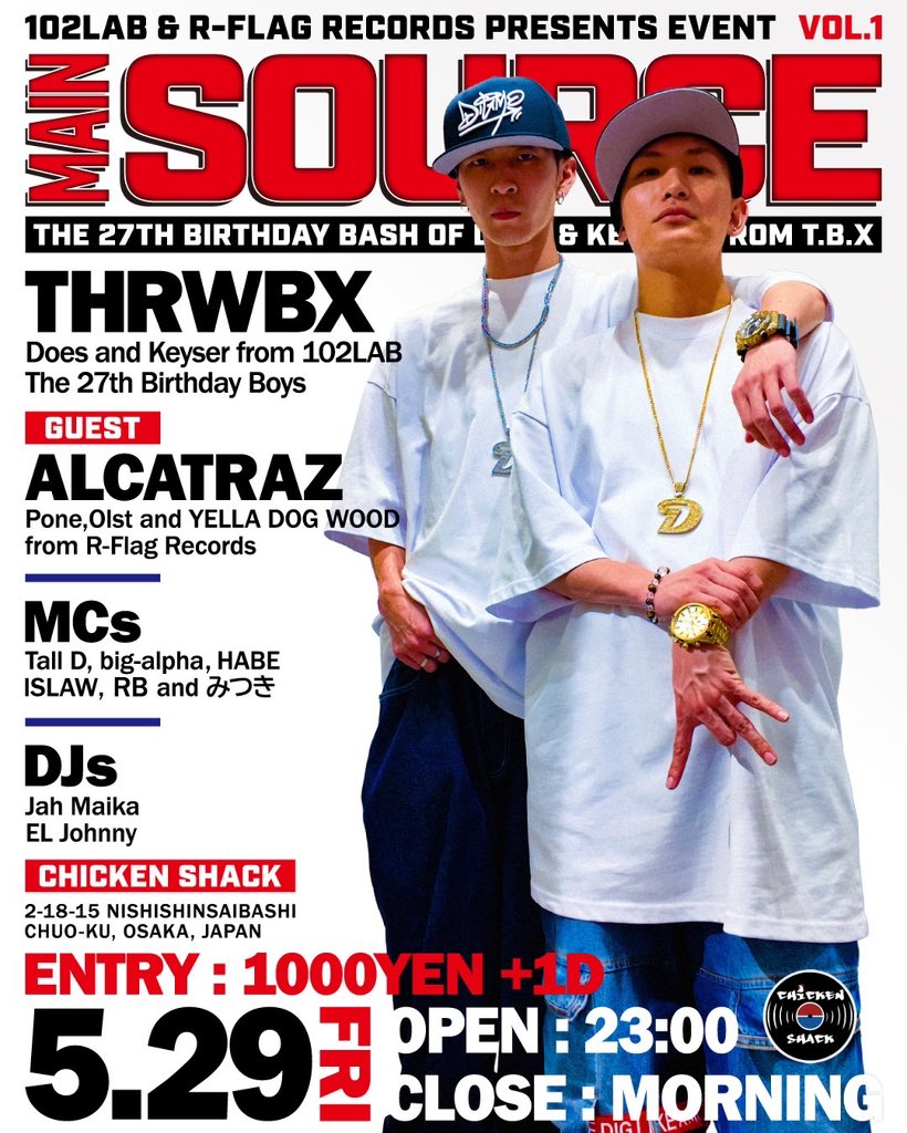 【102LAB &amp; R-FLAG RECORDS PRESENTS NEW EVENT】
 "MAIN SOURCE"  Vol.1
MAIN SOURCE ＝ 発生源 / 発信源 / 震源地。
 関西の若手シーンが自ら起点となり、新たなムーブメントを仕掛けていくことをコンセプトに掲げたイベント。
初回となる今回は、主催のDoes &amp; KeyserのBirthday Bashを兼ねた開催。
