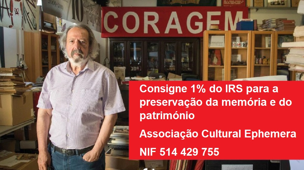 Consignar 1% do IRS é contribuir para a nossa actividade de preservação da memória e do património de muitos cidadãos que, de outra forma, seriam destruídos ou cairiam no esquecimento.
Façam o vosso donativo à Associação Cultural Ephemera, com o NIF 514 429 755.