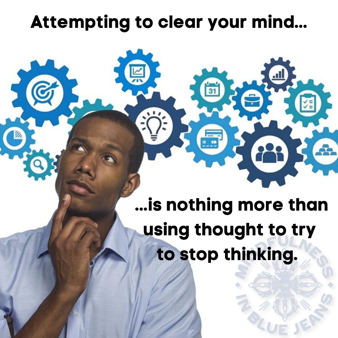 Attempting to clear your mind is nothing more than using thought to try to stop thinking. #mindfulness #meditation #yoga #buddhism