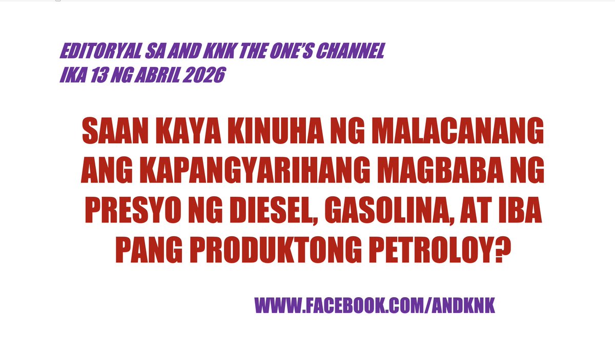 attybatas's tweet photo. SAAN KAYA KINUHA NG MALACANANG ANG KAPANGYARIHANG MAGBABA NG PRESYO NG DIESEL, GASOLINA, AT IBA PANG PRODUKTONG PETROLYO?

AND KNK
THE ONE’S CHANNEL
EDITORYAL
13 ABRIL 2026
(Read in full, https://t.co/I2o2fRt29b) https://t.co/k4HqRvHR4W