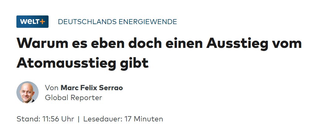 Nuklearia's tweet photo. »Der Kanzler hält den Atomausstieg in Deutschland für einen ›schweren strategischen Fehler‹ – zugleich aber für ›irreversibel‹. Eine WELT AM SONNTAG-Recherche offenbart: Das stimmt nicht!«
@MarcFelixSerrao hat für die @welt die wohl wichtigste Recherche zum Thema Energie der letzten Monate abgeliefert.
In seinem äußerst lesenswerten Artikel arbeitet er heraus, dass weiterhin einige deutsche Kernkraftwerke reaktiviert werden können und erklärt, warum anderslautende Aussagen der bisherigen Betreiber und der Politik dazu – wie das »irreversibel« – nicht das Ende, sondern der Beginn der Debatte über das Thema Reaktivierung sein sollten.