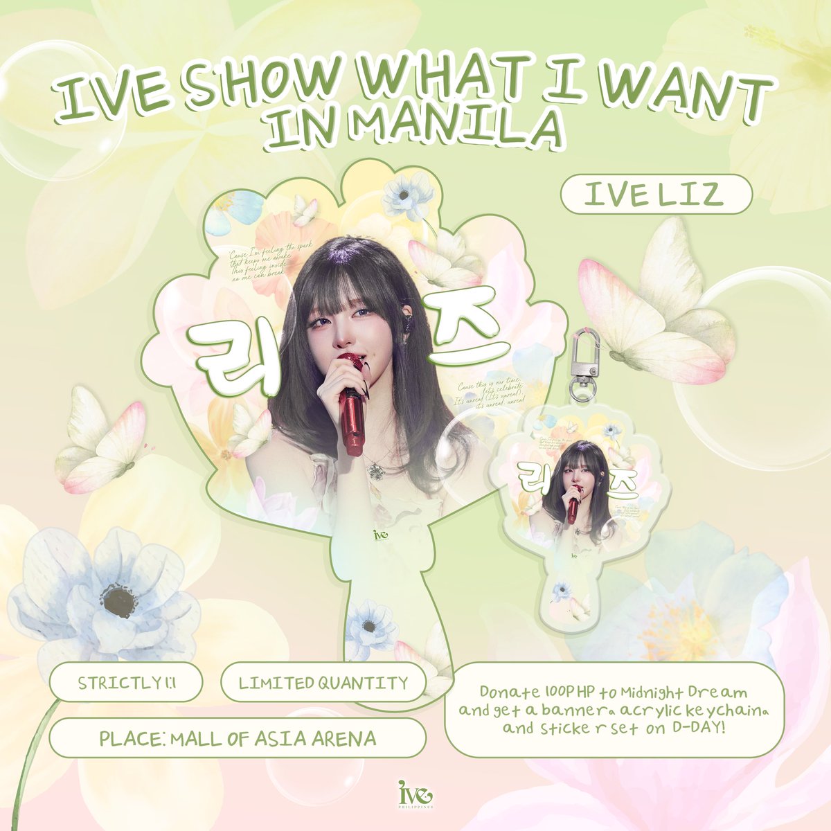 IVEPH_'s tweet photo. It’s time to celebrate with Liz 💐

The flowers will bloom while we listen to Liz’s sweet and unreal serenade!

IVE Philippines will be giving away 150 banners on D-DAY on a 1:1 basis. Banners are limited so stay tuned for further announcements where we will be stationed!

Special benefit: DIVEs who donate ₱100 to Midnight Dream will receive a banner, sticker, and acrylic keyring set.

💐 https://t.co/4gpet0y41N

The first 5 to donate will receive their set on April 25 while the 6th donor and onwards will receive their set post-concert.

#MidnightDreamWithIVE
#SHOW_WHAT_I_AM_IN_MANILA