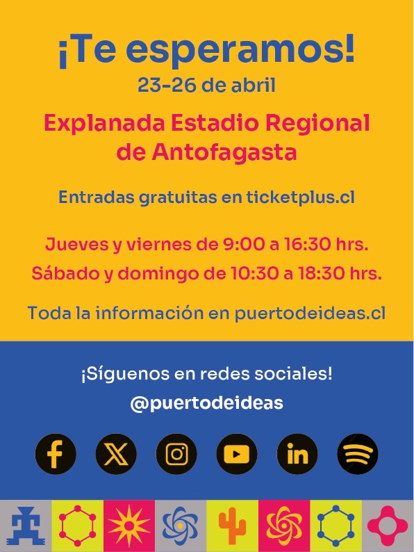 VitrinaNorte's tweet photo. @min_ciencia @puertodeideas Link: https://t.co/aGCZqfWFN4

Festival de Ciencia Puerto de Ideas Antofagasta 2026
“De las neuronas al cosmos: una expedición hacia el futuro de la vida”
23 – 26 de abril de 2026 | Antofagasta, Chile
Antofagasta acoge la decimotercera edición del Festival de Ciencia Puerto de Ideas con más de cien actividades gratuitas y más de cincuenta expositores nacionales e internacionales

Del jueves 23 al domingo 26 de abril, Antofagasta será nuevamente sede del Festival de Ciencia Puerto de Ideas, bajo el lema “De las neuronas al cosmos: una expedición hacia el futuro de la vida”. Durante cuatro días se desarrollarán conferencias, talleres, espectáculos y experiencias interactivas orientadas a la divulgación científica, abordando desde procesos neurobiológicos hasta fenómenos cosmológicos.

Contexto institucional y financiamiento

La edición 2026, realizada en colaboración con Escondida | BHP, contempla la participación de más de cincuenta invitados, incluidos expositores internacionales, en áreas como neurociencia, biología, genética, física, astronomía, matemáticas, inteligencia artificial, geología, oceanografía y ecología.
El festival cuenta con financiamiento del Programa Ciencia Pública del Ministerio de Ciencia, Tecnología, Conocimiento e Innovación. Según la organización, el evento incorpora medidas orientadas a la reducción de su huella de carbono con apoyo de Colbún.
De acuerdo con cifras institucionales, en sus trece ediciones en Antofagasta el festival ha convocado a más de 200 mil asistentes y a varios centenares de expositores, consolidándose como una de las principales plataformas de divulgación científica en Chile. Estas cifras deben considerarse como estimaciones proporcionadas por la organización.

Énfasis temático: el cerebro como eje

El programa 2026 enfatiza el estudio del cerebro, articulando contenidos en torno a identidad, memoria, creatividad, salud mental y emociones. Esta orientación se vincula a iniciativas de divulgación científica que promueven el estudio del cerebro a nivel nacional, aunque la denominación “Año del Cerebro 2026” no corresponde a una política pública universalmente estandarizada, sino a un marco temático adoptado por diversas instituciones.

Invitados internacionales
Entre los invitados destacan Lluis Quintana-Murci, quien abordará la adaptación genética humana; Matthew Cobb, especializado en historia y biología del cerebro; Joseph Anderson, quien expondrá sobre supernovas y nucleosíntesis estelar; Juliana Vianna, con investigaciones en ecosistemas extremos; y Nadia “Coralina” Cerino, enfocada en biodiversidad de ambientes marinos profundos.

Matthew Cobb, académico de la Universidad de Manchester, presentará una revisión histórica de las teorías sobre el cerebro, desde concepciones premodernas hasta el desarrollo de la neurociencia contemporánea.
El programa incluye también enfoques desde las humanidades. Ricardo Romero abordará los sesgos cognitivos y su influencia en la percepción, mientras José Edelstein tratará problemas fundamentales de la física teórica.

Científicos nacionales

Participan investigadores chilenos de diversas disciplinas, entre ellos Dora Altbir, Andrés Navas, Andrés Gomberoff, Carla Christie, Soledad Matus, Eric Goles y Gladys Hayashida.

Soledad Matus expondrá sobre los mecanismos moleculares de la memoria; María Teresa Barbato abordará procesos neurobiológicos asociados a la atracción; Carlos Bennett tratará la relación entre conciencia e identidad; Ramón Latorre explorará vínculos entre ciencia, imaginación y arte; Adrián Palacios revisará el legado de Santiago Ramón y Cajal; y Andrea Calixto presentará evidencia sobre interacciones entre microbiota y sistema nervioso. En este último caso, la evidencia científica es activa pero aún en desarrollo, con correlaciones bien documentadas pero mecanismos causales en investigación.

Astronomía: investigación y divulgación

La astronomía tendrá un rol central, con contenidos sobre evolución estelar, supernovas y formación de elementos químicos. Daniela Fernández abordará el trabajo en observatorios astronómicos.

Joseph Anderson presentará el rol de las supernovas en la formación de elementos pesados, la generación de remanentes compactos y su relevancia en la evolución galáctica. La afirmación de que estas explosiones “crearon el universo” es conceptualmente incorrecta: el universo se origina en el Big Bang; las supernovas contribuyen a la síntesis y dispersión de elementos químicos posteriores.

En el marco del festival, el Observatorio Europeo Austral realizará una visita nocturna al Observatorio Paranal el 25 de abril. El recorrido incluye transporte desde Antofagasta, visita guiada y observación de la operación del Very Large Telescope. Los cupos son limitados y sujetos a inscripción previa.

El Paseo por la Ciencia

Se desarrollará el Paseo por la Ciencia en la Explanada del Estadio Regional de Antofagasta, con la participación de más de cuarenta instituciones. El espacio incluirá actividades interactivas, talleres y demostraciones orientadas a público general.

Declaraciones institucionales
Chantal Signorio, presidenta de la Fundación Puerto de Ideas, indicó que el festival ofrecerá más de cien actividades gratuitas orientadas a públicos diversos.

Pablo Pisani, vicepresidente de Asuntos Corporativos y Comunicaciones de Escondida | BHP, señaló que la iniciativa forma parte de su estrategia de apoyo al desarrollo cultural y científico regional.
Acreditación e información general
Fechas: 23 al 26 de abril de 2026
Sede: Antofagasta, Región de Antofagasta, Chile

Paseo por la Ciencia: Explanada del Estadio Regional de Antofagasta
Visita observatorio: Observatorio Paranal, 25 de abril (cupos limitados)
Entradas: gratuitas, con inscripción previa según actividad
Programación: disponible en plataformas oficiales del festival