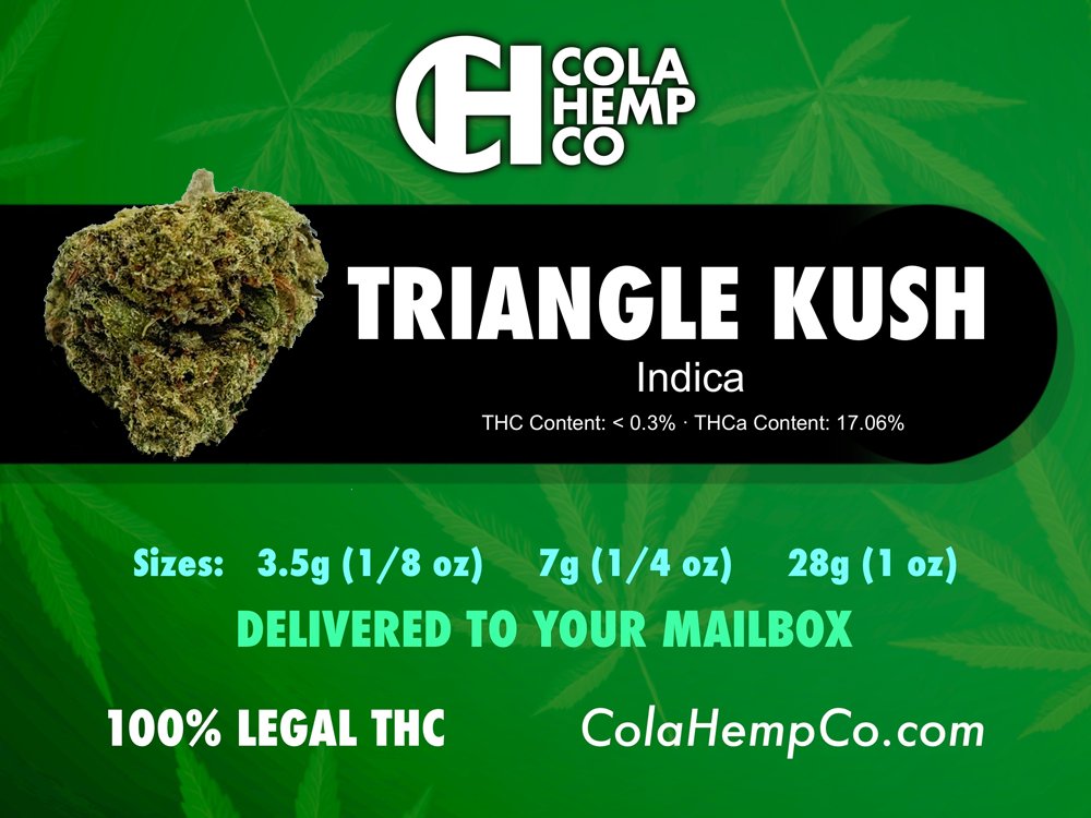 Triangle Kush THCa Flower

Some consumers report feeling extra chatty and social while under its effects.

Federally Legal and delivered to your door US only 21+ only (age verified at checkout) 

Get Some now (while supplies last) 
colahempco.com/product/triang…