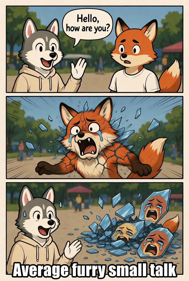 Average furry interactions I’ve had.