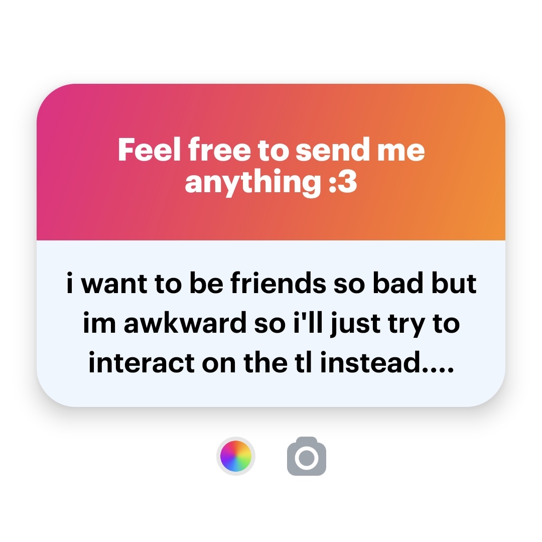 Aw if you want to you can send your user to my ngl and I could dm you! :D