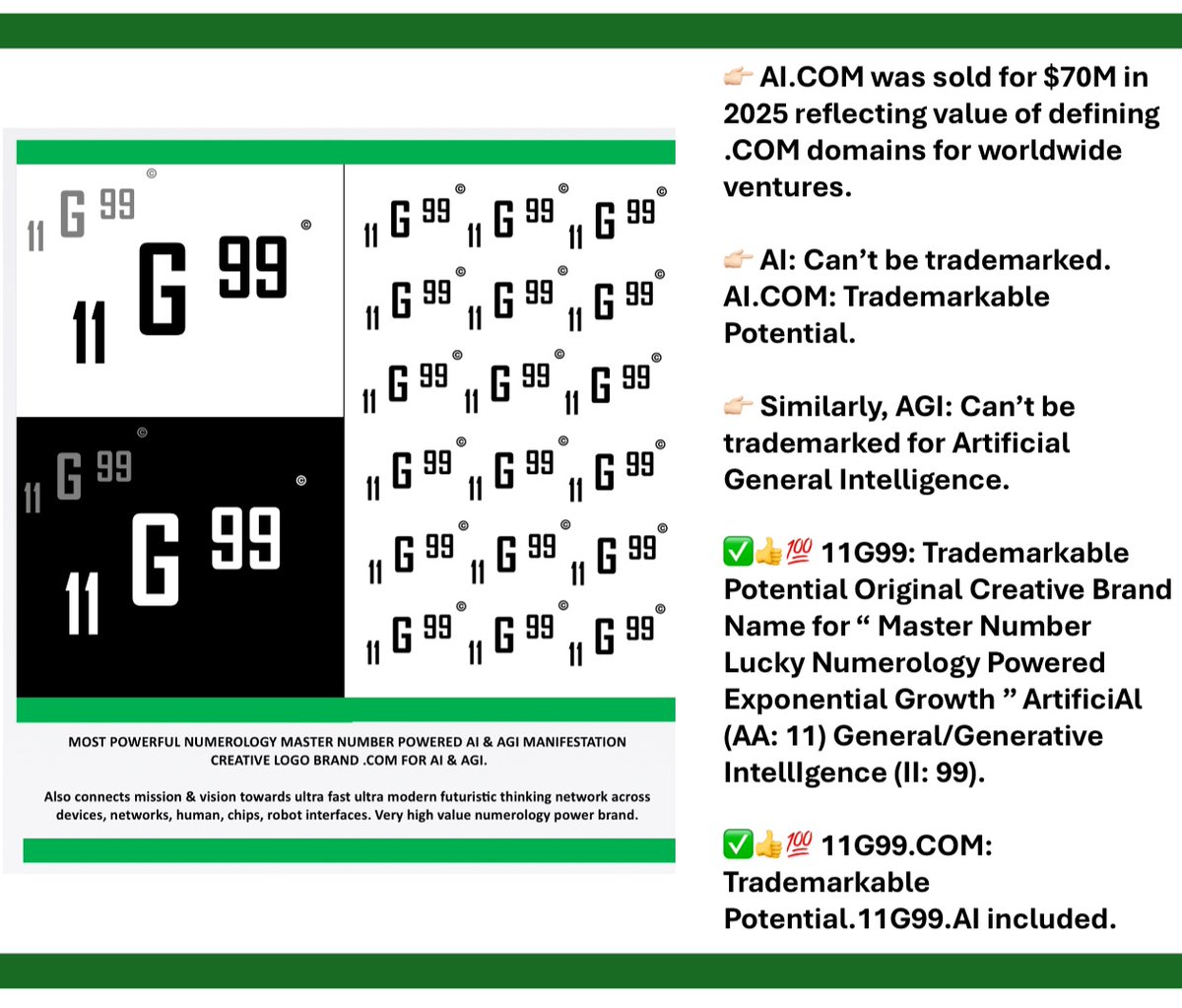 NamingTime's tweet image. 11G99.COM: World’s Best Creative Logo Brand #DigitalAsset 

✅ Numerology Master Number Powered Manifestation Brand for Artificial Intelligence &amp;amp; AGI. 

✅ Thinking Models …Gemini, GPT, Grok

✅ Thinking Network… (6G, 7G like) 

High Value Exponential scale