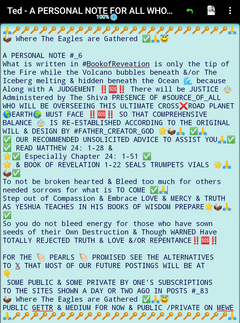 YeshuaSaid3's tweet photo. @LadybugRaffa333 @dawnlegge67 @VictoriaCapps8 @Alberto11732198 @ManyWindstorms @recklessrob1971 @Palmtreechic3 @clvyska44 @LAURIEANDERSE23 @Choosingfree @elonmusk @realDonaldTrump @MELANIATRUMP @DonaldJTrumpJr @EricTrump @BARRONTRUMP @RealAlexJones @joerogan @TuckerCarlson #SOURCE_OF_ALL
#ELOHIM
#HolySpiritofLove
#YESHUA
😇&amp;😇
Knowledge &amp; Wisdom Messages Given As GIFTS
To SURVIVE
The Coming APOCALYPSE ✅🙏

Information On DIVINE TRUTHS GIVEN By Yeshua As Promised To SPIRITUALLY PREPARE For The TROUBLED TIMES in Matthew 24 &amp; #BookofRevelations ✅🙏 https://t.co/45WxVb315A
