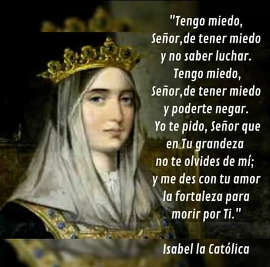 Luis61053512's tweet photo. “Tengo miedo señor, de tener miedo y no saber luchar. Tengo miedo, señor, de tener miedo y poderte negar. Yo te pido, señor que en Tu grandeza no te olvides de mí; y me des con tu amor la fortaleza para morir por Tí.”

Reina Isabel la Católica https://t.co/lI0tQOY2tC