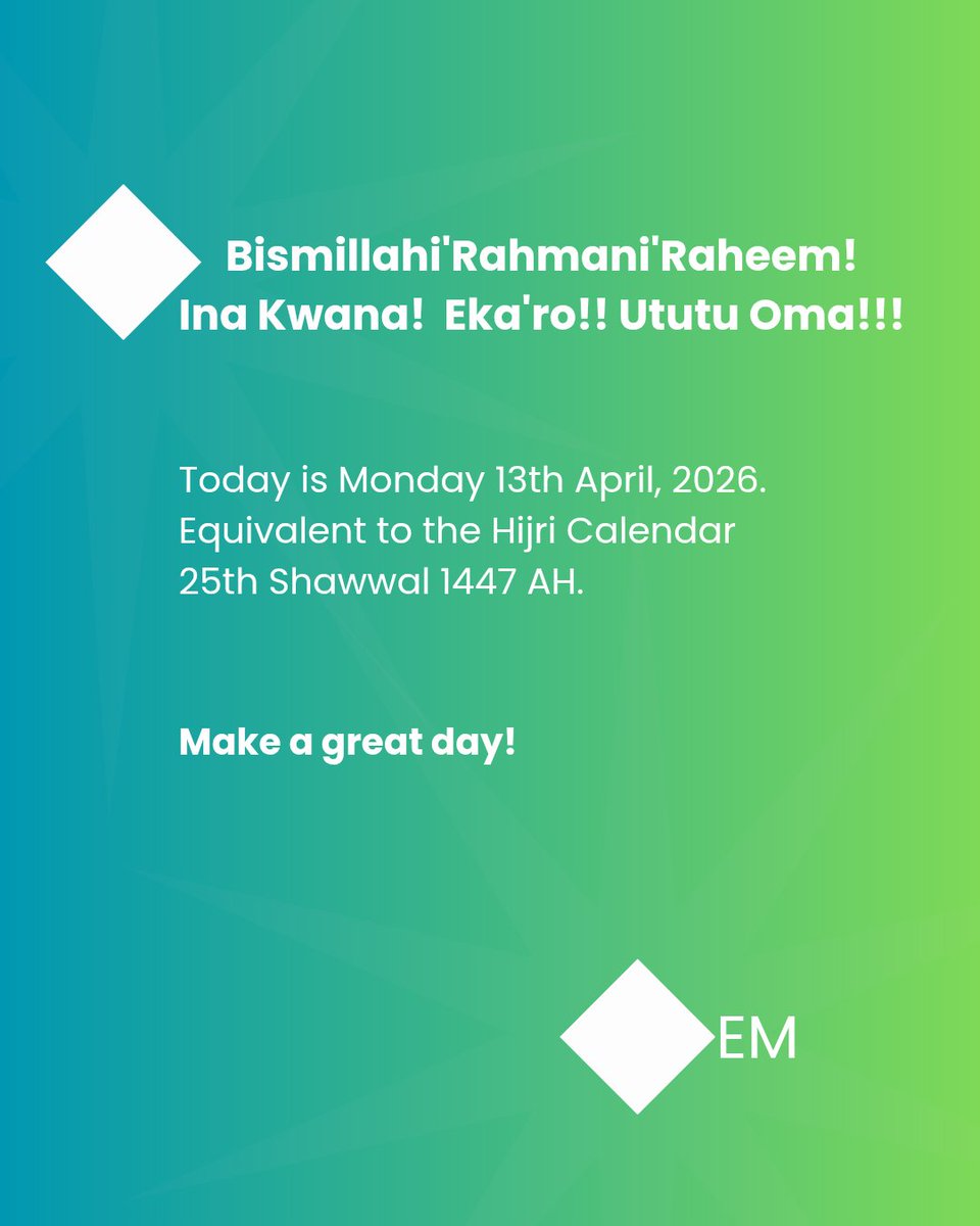 Emwhy_27's tweet image. Bismillahi'Rahmani'Raheem!

Ina Kwana!  Eka'ro!! Ututu Oma!!!

Today is Monday  13th April, 2026.
Equivalent to the Hijri Calendar 
25th Shawwal 1447 AH.

Make a Great Day!

#emwhy #goodmorning #greetings #everydaylife  #wellness