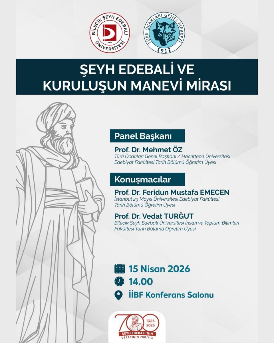 📢 Şeyh Edebali ve Kuruluşun Manevi Mirası

Panel Başkanı:
🗣 Prof. Dr. Mehmet Öz (Türk Ocakları Genel Başkanı)

Konuşmacılar:
🗣 Prof. Dr. Feridun Mustafa Emecen (İstanbul 29 Mayıs Üniversitesi)
🗣 Prof. Dr. Vedat Turğut (Bilecik Şeyh Edebali Üniversitesi)

🗓 : 15.04.2026
⏰ :
