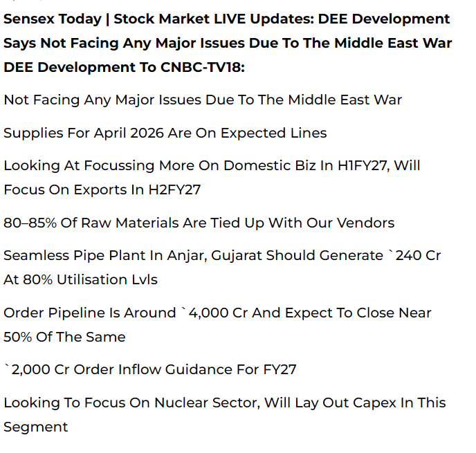 DEE Development Engineers

Not Facing Any Major Issues Due To The Middle East War

Supplies For April 2026 Are On Expected Lines

Order Pipeline Is Around 4,000 Cr And Expect To Close Near 50% Of The Same

Looking To Focus On Nuclear Sector, Will Lay Out Capex In This Segment