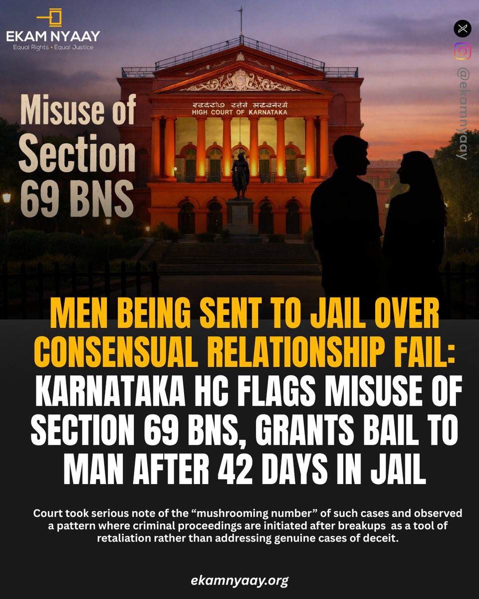 ekamnyaay's tweet photo. ▪️In Achal Singhal v. State of Karnataka & Anr., Karnataka HC, while granting bail to a man charged u/s 69 BNS (rape on the false promise of marriage), who had spent 42 days in jail, flagged the growing misuse of the provision in cases arising out of failed relationships.

▪️Court observed, “Though Section 69 BNS would punish a person for having sexual intercourse with the victim on a deceitful promise of marriage, in the case at hand there is no indication except that the alleged breach of promise of marriage appears to be an afterthought that has surfaced in the complaint.”

▪️As per the facts placed before the Court, the complainant and the accused were colleagues whose friendship gradually developed into a consensual romantic relationship. The relationship lasted for around 8 months and involved physical intimacy, but eventually ended, following which the woman filed a complaint.

▪️She alleged that the accused had engaged in sexual intercourse with her on the false promise of marriage. Based on this allegation, an FIR was lodged, leading to the arrest and continued custody of the accused for over a month.

▪️Upon perusal of the complaint, Court noted that there were no allegations of force, coercion, or absence of consent. Instead, the relationship appeared to be entirely consensual, and the grievance arose only after the relationship had broken down.

▪️Court took serious note of the “mushrooming number” of such cases and observed a pattern where criminal proceedings are initiated after breakups, thereby invoking Section 69 BNS as a tool of retaliation rather than addressing genuine cases of deceit.

▪️Relying on multiple precedents, Court held that the continuation of criminal proceedings in such circumstances would be contrary to settled legal principles governing consent and false promise cases.

▪️Accordingly, Karnataka High Court allowed the applications filed by the accused, granted him bail, and stayed further proceedings pending before the Magistrate.

▪️Court also highlighted the need to prevent misuse of Section 69 BNS in cases of consensual relationships that later turn sour.

#Mentoo #law #Section69