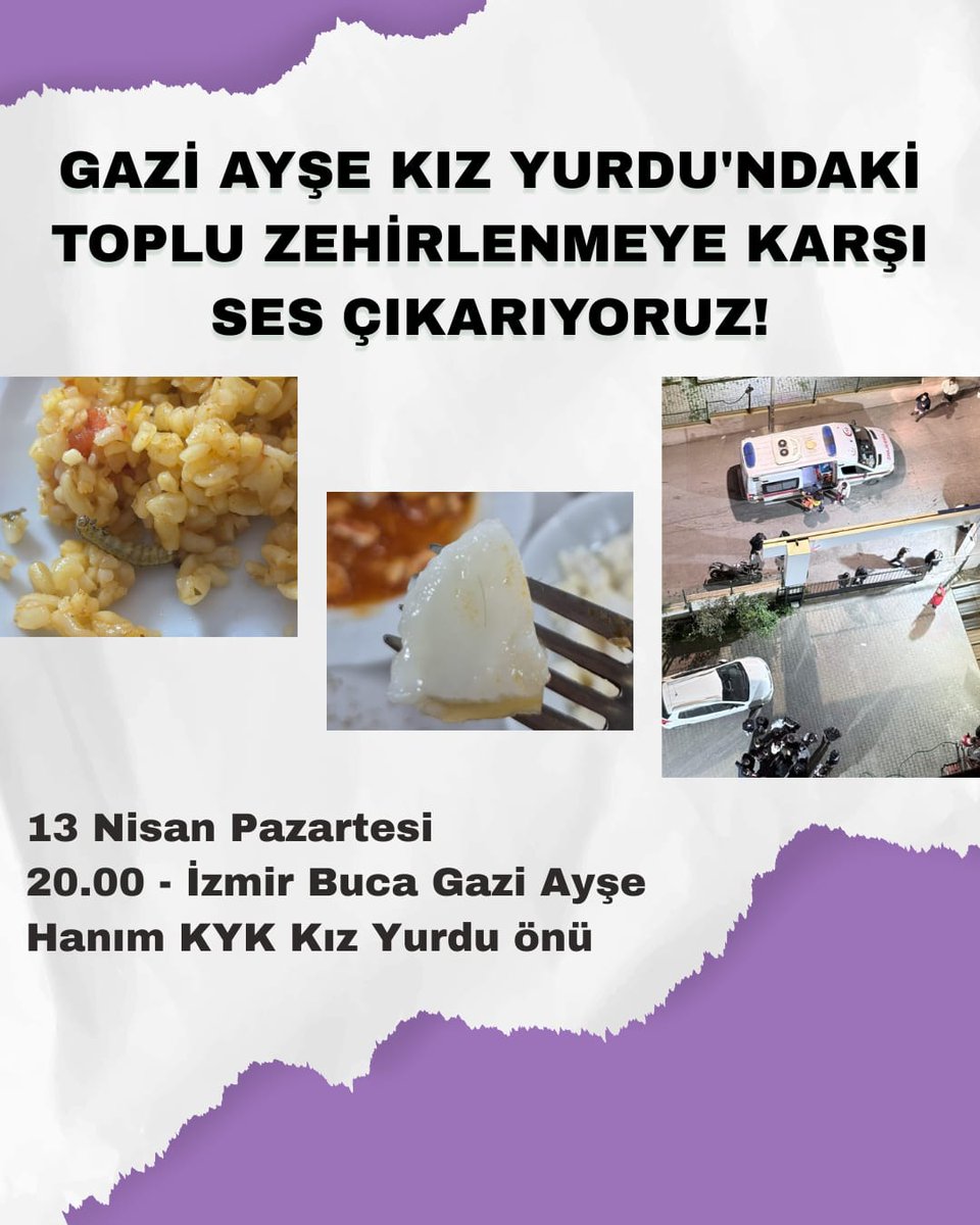 Toplu zehirlenmeye, niteliksiz yurtlara ve bozuk asansörlere karşı ses çıkarıyoruz.

13 Nisan Pazartesi 
20.00 Gazi Ayşe Hanım KYK Kız Yurdu