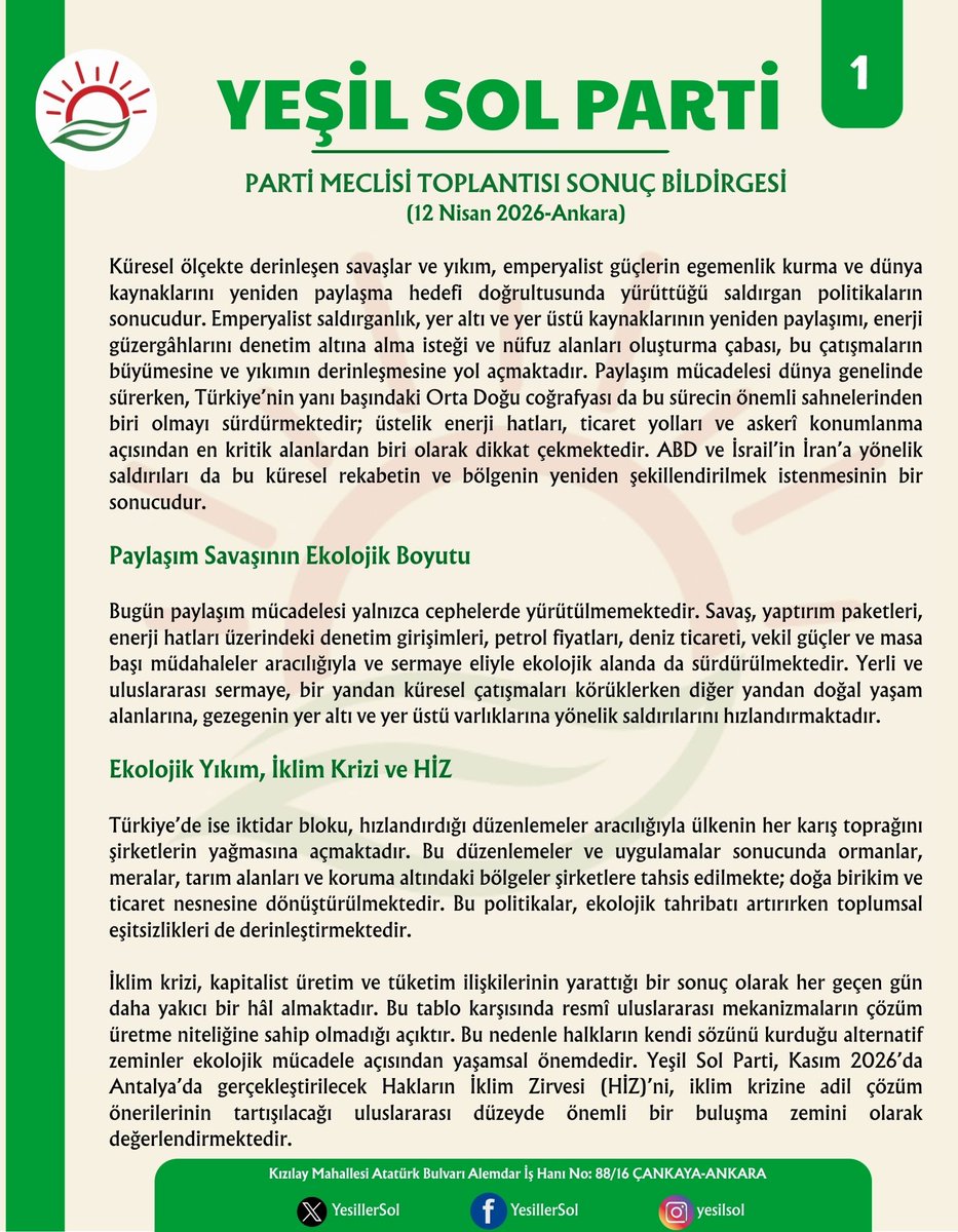 YesillerSol's tweet photo. 📢PARTİ MECLİSİ SONUÇ BİLDİRGESİ (12 NİSAN 2026-ANKARA)

"Yeşil Sol Parti, sol ve sosyalist hareketin yenilenmesini içeren ve geleceği inşa etme iddiasını taşıyan bir “Sol Odak” ile mevcut baskıcı ve otoriter rejime karşı tüm demokratik siyasal ve toplumsal güçlerin yan yana mücadele edebileceği bir “Demokrasi Koalisyonu”na duyulan ihtiyacın her zamankinden daha acil ve güncel olduğunu vurgulamaktadır.

Bu doğrultuda Yeşil Sol Parti, emekçileri, kadınları, gençleri, halkları ve tüm demokratik güçleri, savaş politikalarına, sömürü düzenine ve otoriterliğe karşı ortak bir mücadelede buluşmaya; yan yana gelerek eşit, özgür, demokratik bir geleceği birlikte kurmaya çağırmaktadır."

PM Sonuç bildirgesini okumak için linki ziyaret edebilirsiniz 👇
https://t.co/VPZvGpboTN