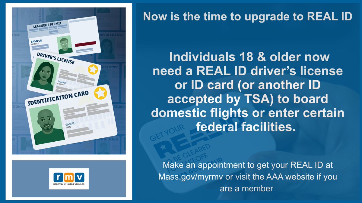 MassRMV's tweet photo. Now is the time to upgrade to #REALID. Individuals 18 &amp; older now need a REAL ID driver’s license or ID card (or another ID accepted by @TSA) to board domestic flights or enter certain federal facilities. Visit https://t.co/z74oYlvQj5 to learn more and schedule your appointment. https://t.co/gYyGtw8FQA