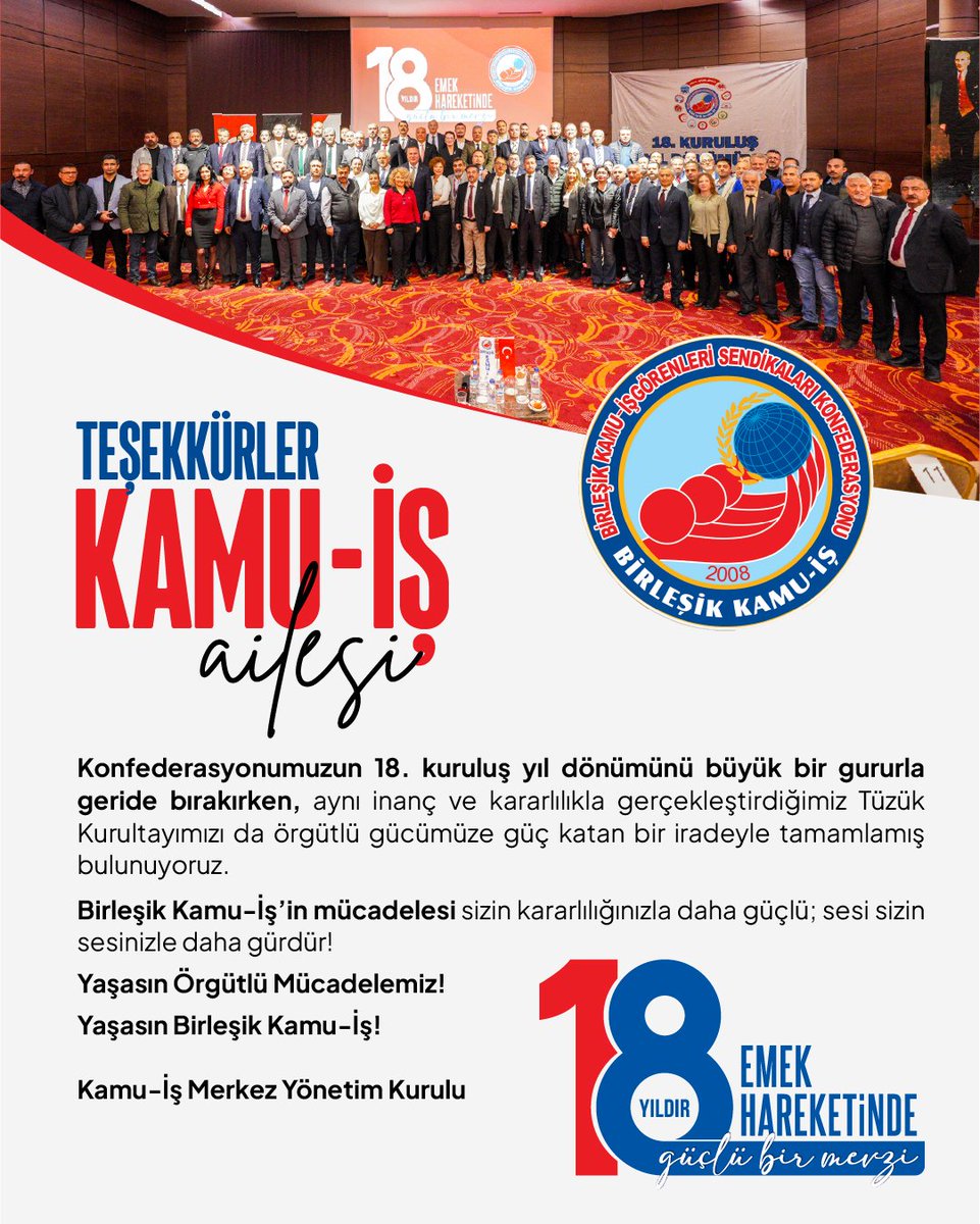 TEŞEKKÜRLER KAMU-İŞ AİLESİ!

Değerli Mücadele Arkadaşlarımız, Aydınlık Yarınların Mimarı Kamu Emekçileri;

Konfederasyonumuzun 18. kuruluş yıl dönümünü büyük bir gururla geride bırakırken, aynı inanç ve kararlılıkla gerçekleştirdiğimiz Tüzük Kurultayımızı da örgütlü gücümüze güç