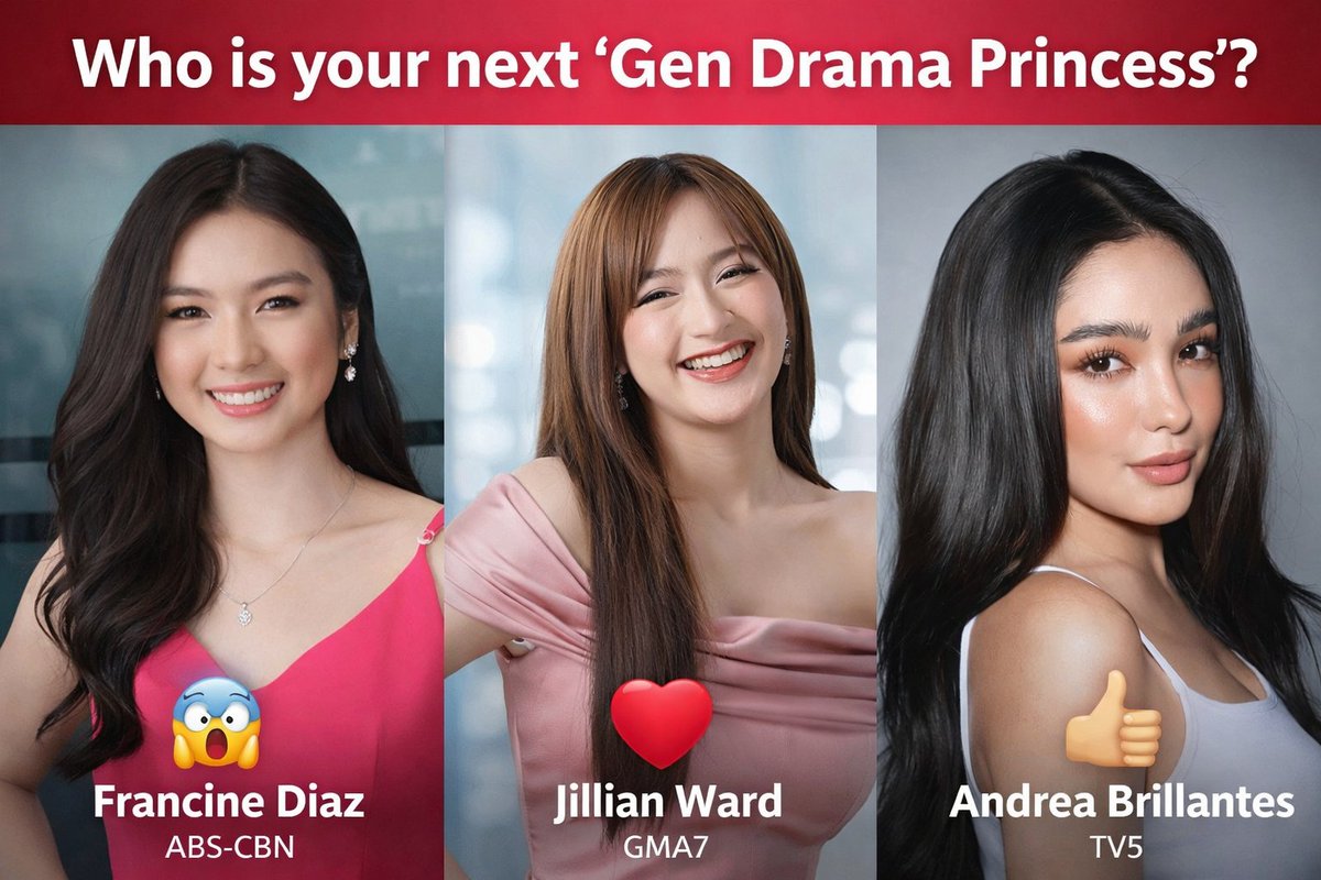 Who is your next 'Gen Drama Princess'? 
Francine Diaz ABS-CBN 😮 
Jillian Ward GMA7 ❤️ 
Andrea Brillantes TV5 👍