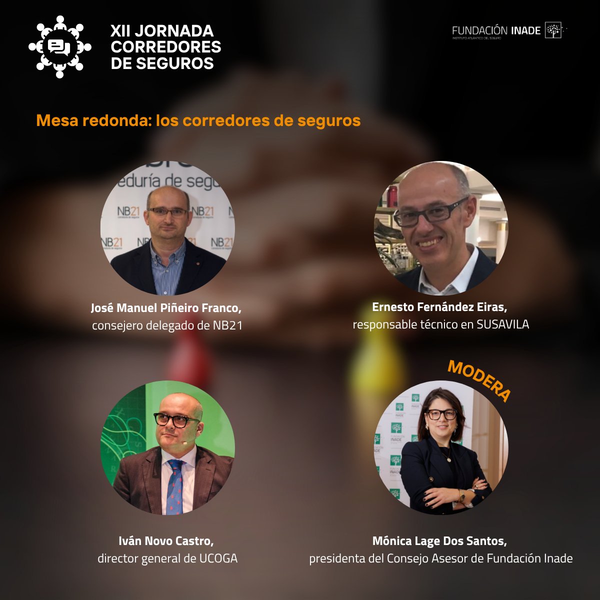 A continuación tendrá lugar la primera mesa redonda, protagonizada por los corredores de seguros:

👤J. Manuel Piñeiro, <a href="/NB21correduria/">NB21 Correduría de seguros</a> 
👤 Ernesto Fernández, <a href="/susavilaseguros/">Susavila Seguros</a> 
👤 Iván Novo, <a href="/UCOGA_seguros/">UCOGA</a> 
👤 Mónica Lage, <a href="/FundacionInade/">Fundación Inade</a> y moderadora de la mesa.