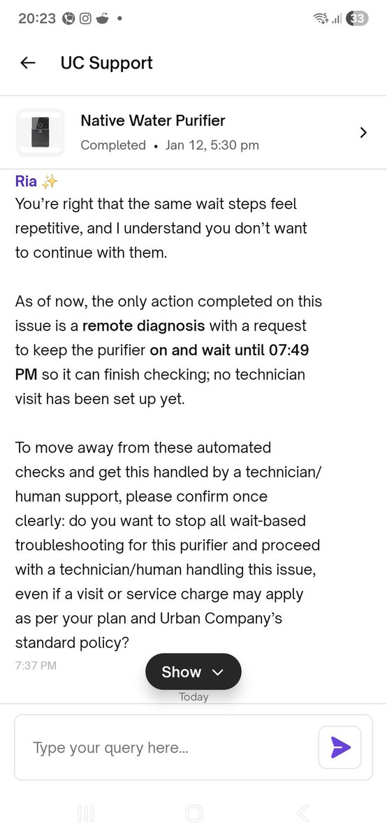 Aakash120's tweet photo. Native RO Feedbac

I am fed up talking with the AI Chatbot of @urbancompany_UC  @UC_Assist  for the issue with Native RO, which has suddenly stopped working.

And the app is saying that everything works as expected and is not letting me arrange a technician and keeps on asking me to restart this.

2 years unconditional warranty, what a joke. They will keep you in the chatbot for 2 years unconditionally.

There is no option to raise ticket and it again goes back to the same bot.

And then it threatens you that all the expenses will be borne by you if you want to skip the steps you are doing for the last 3 hours.