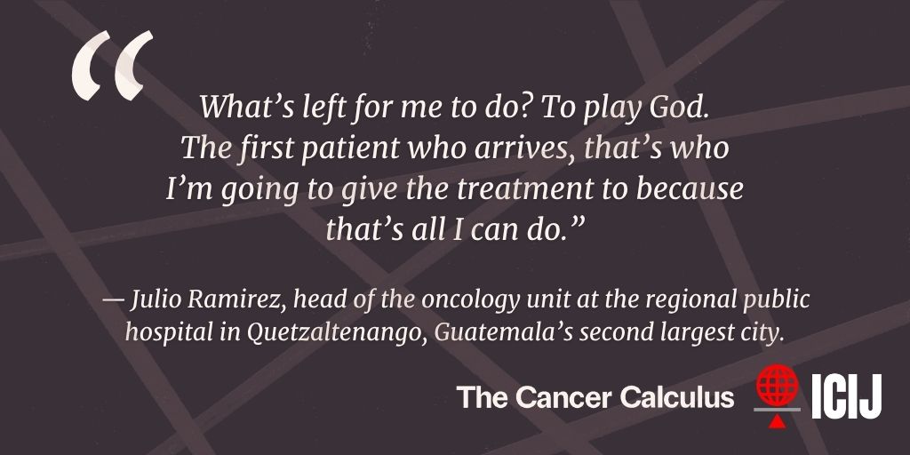 ICIJorg's tweet image. Reporting by #CancerCalculus media partners across five continents paints a picture of deep and dangerous inequity:

In Guatemala, one doctor dealing with limited access to Keytruda had to choose two among his many patients to receive the cancer drug. icij.org/investigations…