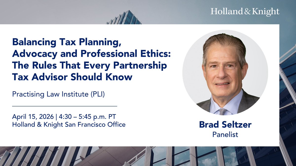 Holland_Knight's tweet image. Join #tax attorney Brad Seltzer this week at PLI's program on #taxplanning for partnerships, LLCs and strategic alliances. Brad's presentation will focus on the #legalethics side of partnership advisory, from the judicial doctrines and ethical standards that apply to