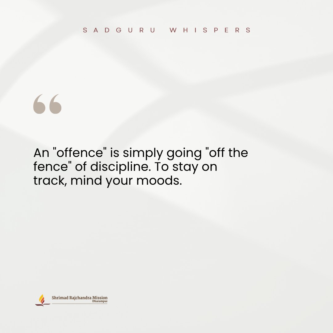 SRMDharampur's tweet image. An "offence" is simply going "off the fence" of discipline. To stay on track, mind your moods.

#SadguruWhispers #Quotes #QOTD #ThursdayThoughts #MindOverMood #Discipline