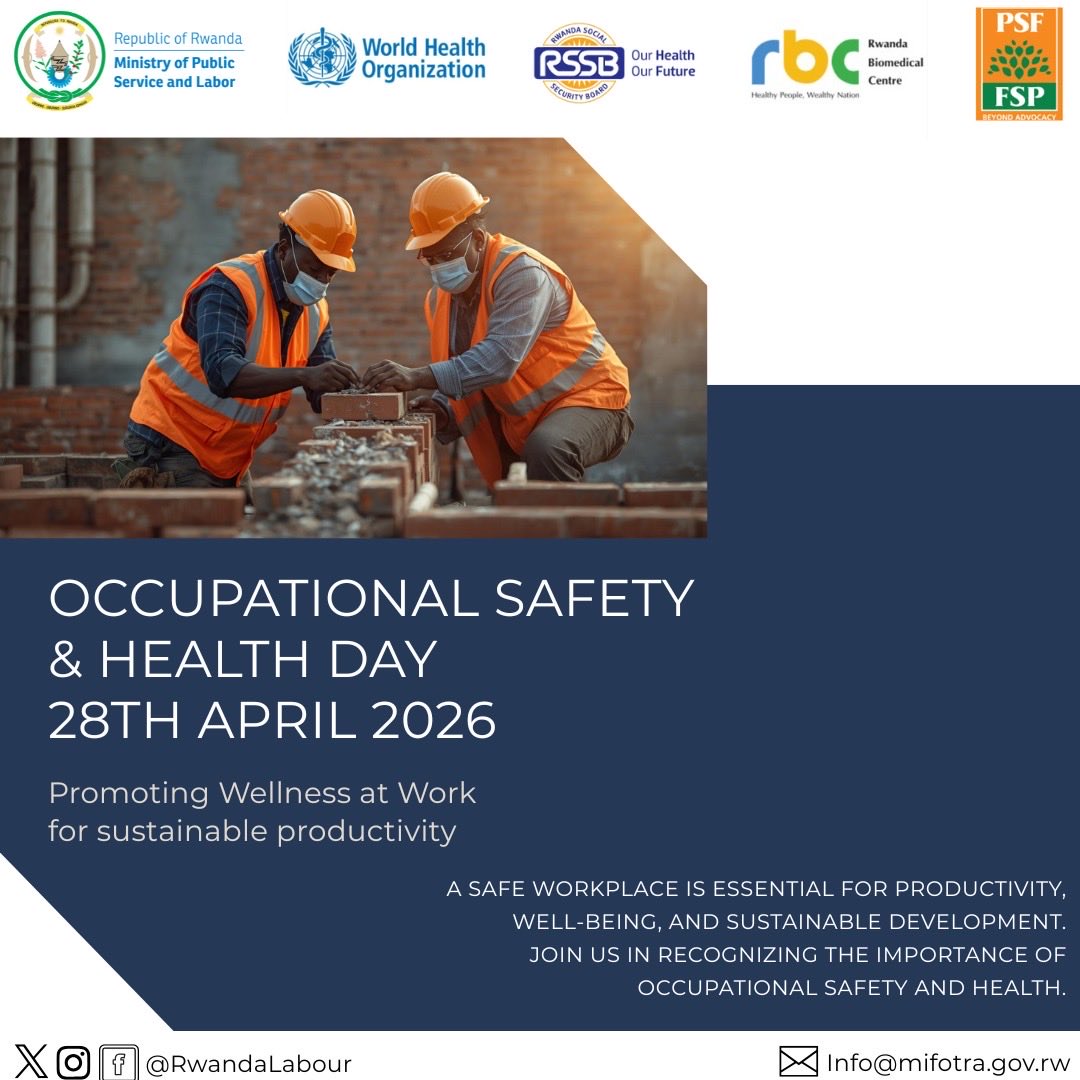 RwandaLabour's tweet image. World Day for Safety and Health at Work, observed on 28 April, underscores the importance of strengthening policies and practices that protect workers from occupational risks. Promoting safe and healthy working conditions is essential to enhancing productivity and supporting