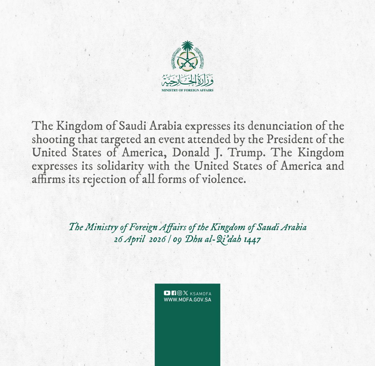 KSAmofaEN's tweet image. #Statement | The Kingdom of Saudi Arabia expresses its denunciation of the shooting that targeted an event attended by the President of the United States of America, Donald J. Trump. The Kingdom expresses its solidarity with the United States of America and affirms its rejection