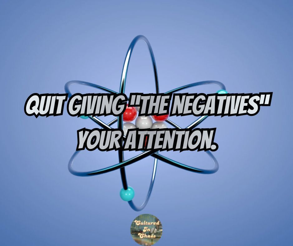 CulturedInChaos's tweet image. Energy flows where attention goes.
 Quit giving ‘the negatives’ your attention — they don’t deserve the orbit. Shift your focus. Watch your whole reality level up. ⚛️

Drop a 🔥 if you’re done feeding the noise!

#MorningMotivator
#DailyMindset
#CulturedInChaos
#SundayVibes